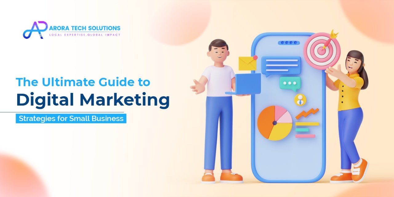 The Ultimate Guide to Digital Marketing Strategies for Small Businesses